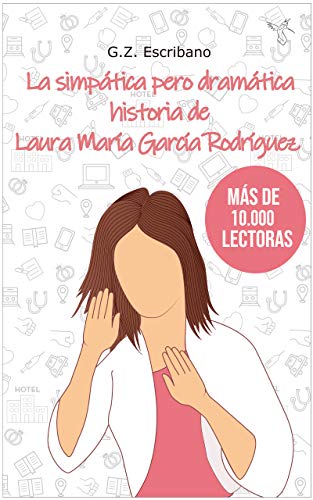 La simpática pero dramática historia de Laura María García Rodríguez: (Novela Romántica contemporánea)