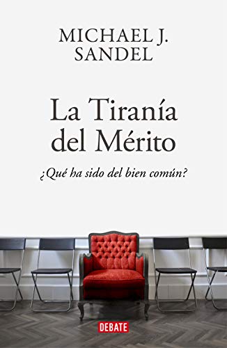 La tiranía del mérito: ¿Qué ha sido del bien común?