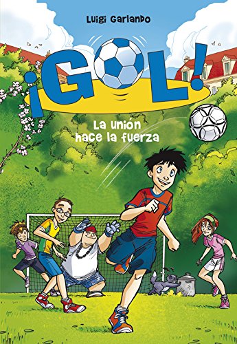 La unión hace la fuerza (Serie ¡Gol! 4)