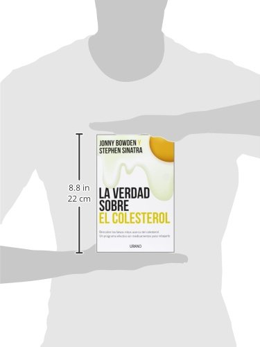 La Verdad Sobre El Colesterol: Descubre los falsos mitos acerca del colesterol. Un programa efectivo y sin medicamentos para rebajarlo: 1 (Nutrición y dietética)