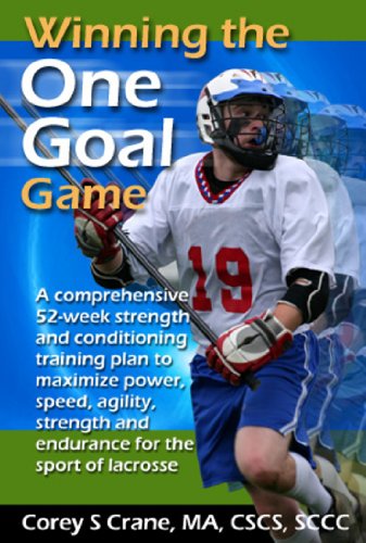 Lacrosse: Winning the One Goal Game! (strength training, speed, agility, conditioning) (English Edition)