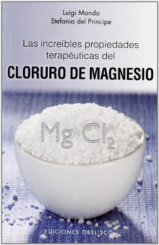 Las increibles propiedades terapéuticas del cloruro de magnesio (SALUD Y VIDA NATURAL)