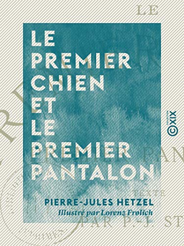 Le Premier Chien et le Premier Pantalon (French Edition)