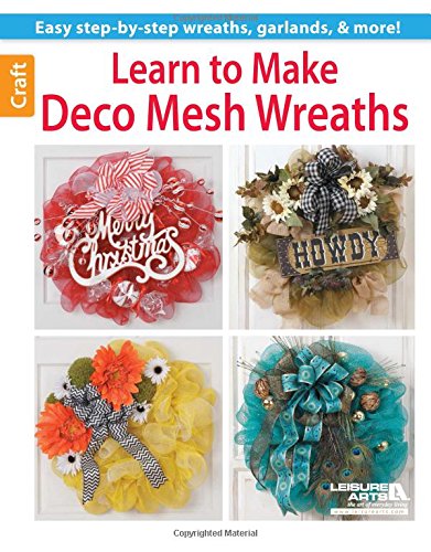 Learn to Make Deco Mesh Wreaths: Easy Step-by-Step Wreaths, Garlands & More!