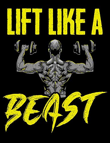 Lift Like A Beast: Lift Like a Beast Weightlifting & Powerlifting Blank Sketchbook to Draw and Paint (110 Empty Pages, 8.5" x 11")