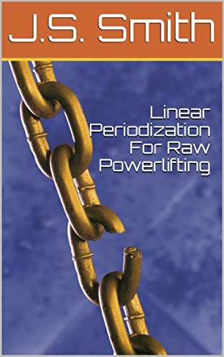 Linear Periodization For Raw Powerlifting (English Edition)