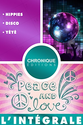 L'Intégrale musique — volume 1 : Hippies, Disco et Yéyé (French Edition)