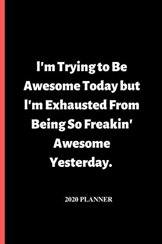 l'm Trying to Be Awesome Today: This is a lined notebook (lined front and back). Simple and elegant. 120 pages, high quality cover and (6 x 9) inches in size.
