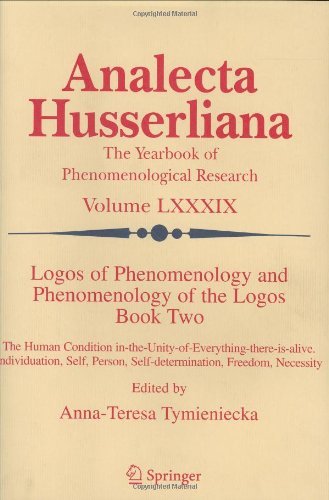 Logos of Phenomenology and Phenomenology of The Logos. Book Two: The Human Condition in-the-Unity-of-Everything-there-is-alive Individuation, Self, Person, ... (Analecta Husserliana 89) (English Edition)