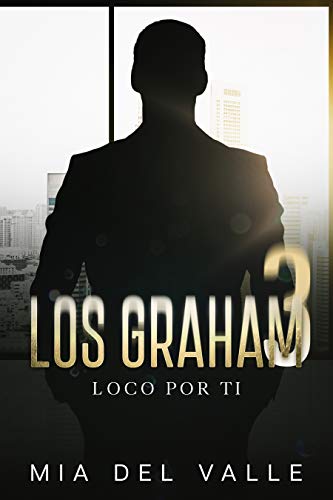 LOS GRAHAM 3 : LOCO POR TI
