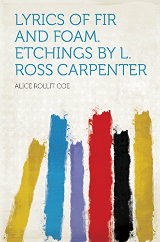 Lyrics of Fir and Foam. Etchings by L. Ross Carpenter (English Edition)
