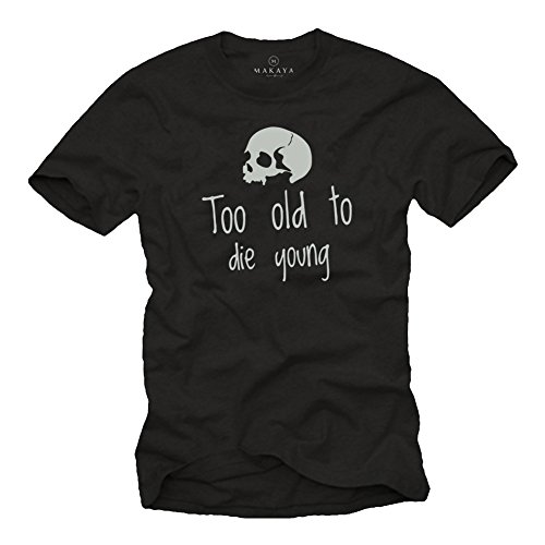 MAKAYA T-Shirt con Mensaje - Too Old TO Die Young - Regalo de Cumpleaños - Camiseta Calavera Hombre XXL