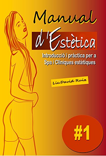 Manual d'Estètica: Introducció i pràctica per a Spa i Clíniques estètiques (Catalan Edition)