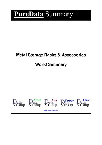 Metal Storage Racks & Accessories World Summary: Market Sector Values & Financials by Country (PureData World Summary Book 4697) (English Edition)