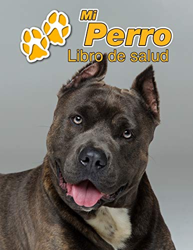 Mi Perro Libro de salud: American Staffordshire Terrier | 109 páginas 22cm x 28cm | Cuaderno para llenar | Agenda de Vacunas | Seguimiento Médico | ... Veterinarias | Diario de un Perro | Contactos