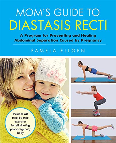Mom's Guide to Diastasis Recti: A Program for Preventing and Healing Abdominal Separation Caused by Pregnancy (English Edition)
