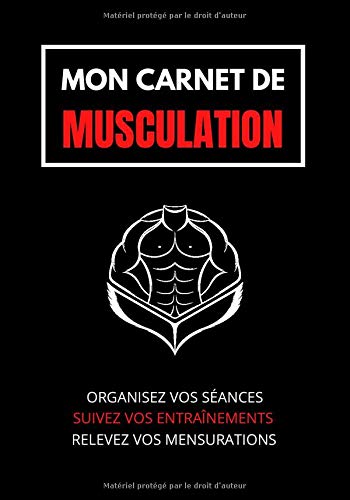 Mon carnet de MUSCULATION: cahier complet pour performer et vous sculpter une silhouette de rêve |  Organisez vos séances, suivez vos entraînements et ... vos mensurations | 50 séances sur double-page