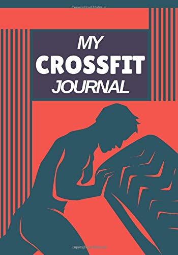 My crossfit journal: Crossfit log book, Workout journal, Training journal, sports training track your training program. Note your types of exercises, ... hydration and sleep time11. Crossfit journal