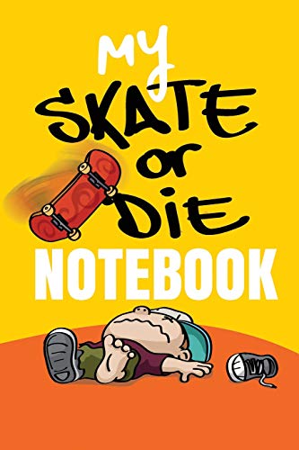 My Skate or Die Notebook | A Skateboarding Fanatics Blank Ruled Journal