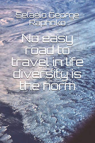 No easy road to travel in life diversity is the norm
