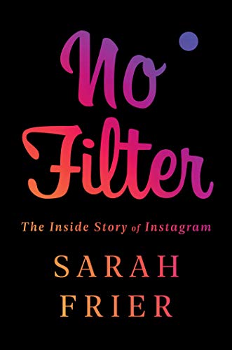 No Filter: The Inside Story of Instagram (English Edition)