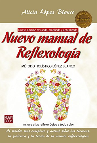 Nuevo manual de Reflexología: El método más completo y actual sobre las técnicas, la práctica y la teoría de la ciencia reflexológica (Masters)