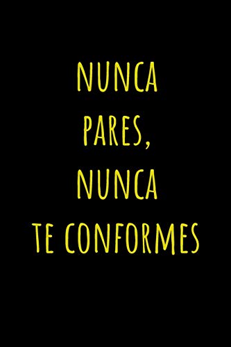 Nunca Pares, Nunca Te Conformes: Registra todos tus entrenamientos - 100 páginas - Sin adornos innecesarios