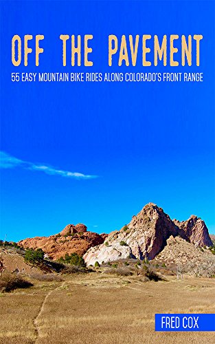 OFF THE PAVEMENT: 55 EASY MOUNTAIN BIKE RIDES ALONG COLORADO'S FRONT RANGE (English Edition)