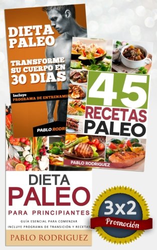 Pack Dieta Paleo 3x2: Dieta Paleo para principiantes + 45 Recetas Paleo + Transforme su cuerpo con la dieta Paleolítica: Promoción especial de la Dieta Paleolítica. 3 libros por el precio de 2.