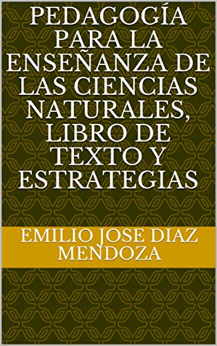 PEDAGOGÍA PARA LA ENSEÑANZA DE LAS CIENCIAS NATURALES,  LIBRO DE TEXTO Y ESTRATEGIAS