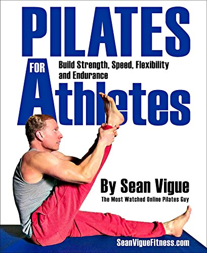 Pilates for Athletes: Beginner to Advanced Total Training Program for Athletes in Every Sport (English Edition)