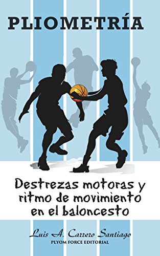 Pliometría: Destrezas Motoras y Ritmo de Movimiento en el Baloncesto