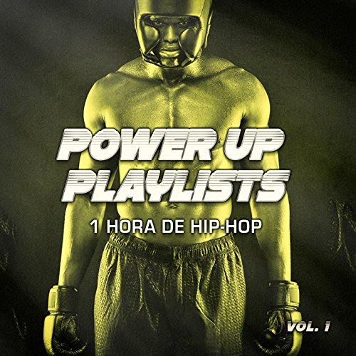 Power Up Playlists, Vol. 1: 1 Hora de Clásicos del Hip-Hop y el Rap para Tus Rutinas de Ejercicio y Entrenamiento