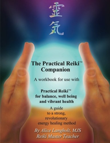 Practical Reiki Companion: a workbook for use with Practical Reiki: for balance, well-being, and vibrant health. A guide to a simple, revolutionary energy healing method.
