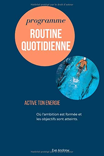 Programme ma Routine quotidienne: Gui de votre routine matinaleI notez chaque jour votre heure de leverI de coucherI  routine quotidienne I carnet  crème de 100 pages à compléter