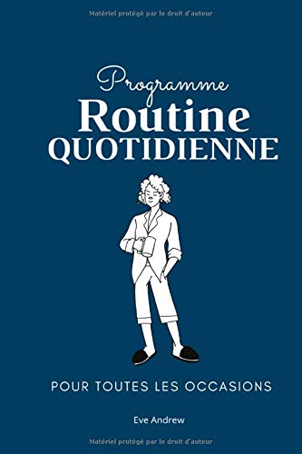 Programme ma Routine quotidienne: Gui de votre routine matinaleI notez chaque jour votre heure de leverI de coucherI  routine quotidienne Icarnet  crème de 100 pages à compléter