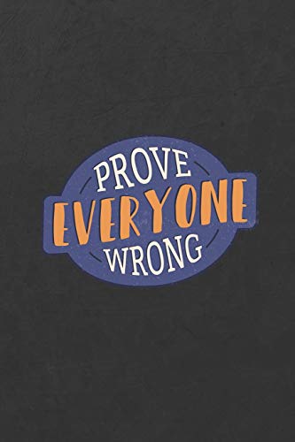 Prove Everyone Wrong: ~  A Weight Loss Journals With Fitness Tracker To Write In Daily Food And Exercise