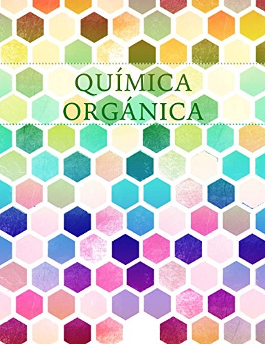 Química Orgánica: Cuaderno de Papel Cuadriculado Hexagonal: Volume 11 (Hexagonal Graph Paper Notebooks)
