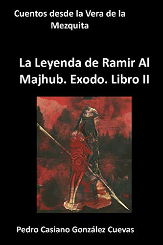 Ramir Al Majhub. Éxodo (La Leyenda de Ramir Al Majhub nº 2)