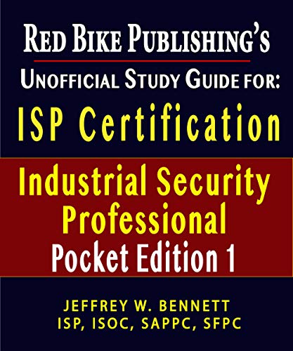 Red Bike Publishing's Unofficial Guide For: ISP Certification Industrial Security Professional - Pocket Edition 1: Study for and pass the ISP and ISOC ... Defense Contractor Book 6) (English Edition)