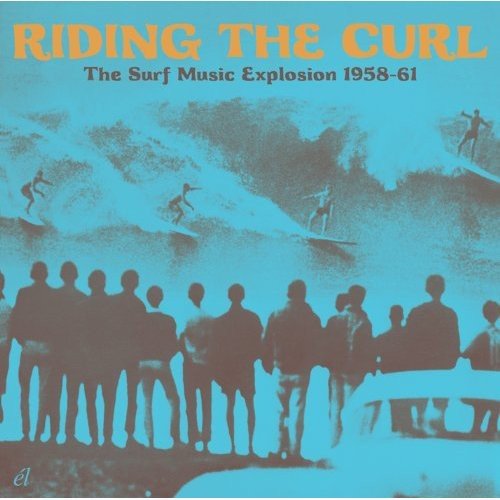 Riding The Curl: The Surf Music Explosio
