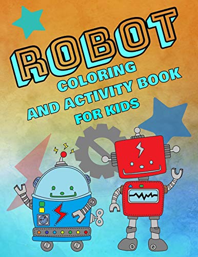 Robot Coloring And Activity Book For Kids: For Boys And Girls, Pages With Mazes. Sudoku And Word Searches