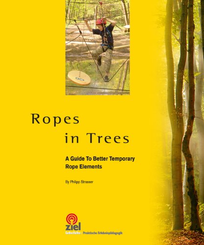 Ropes in Trees: A Guide to Better Temporary Rope Elements (Praktische Erlebnispädagogik) (English Edition)
