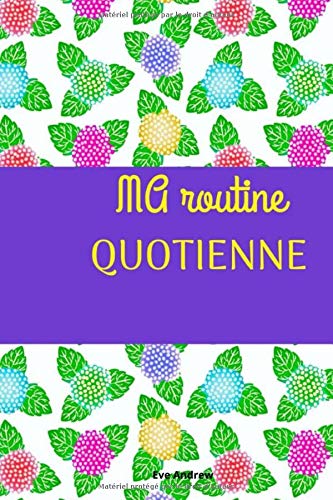 Routine matinale: Gui de votre routine quotidienne Iotez chaque jour votre heure de leverI de coucherI carnet  crème de 100 pages à compléter