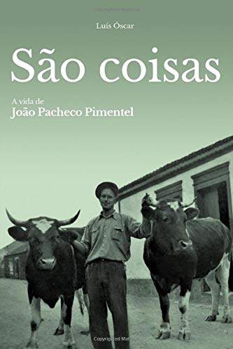 São coisas: A vida de João Pacheco Pimentel