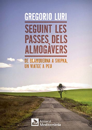Seguint les passes dels almogàvers. De Blanquerna a Shipka, un viatge a peu (Catalan Edition)