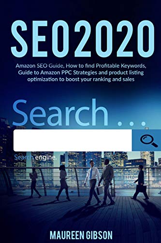 SEO 2020: Amazon SEO Guide, How to find Profitable Keywords, Guide to Amazon PPC Strategies and product listing optimization to boost your ranking and ... strategies Book 1) (English Edition)