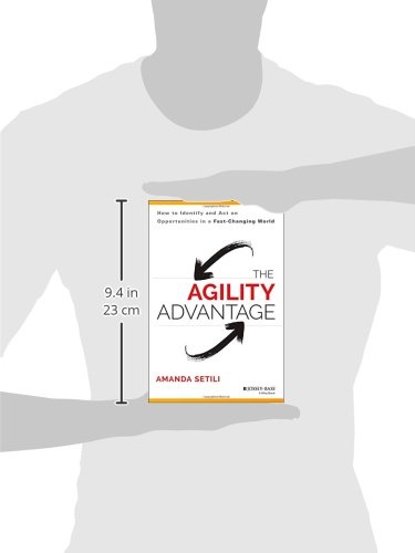 Setili, A: Agility Advantage: How to Identify and Act on Opportunities in a Fast-Changing World