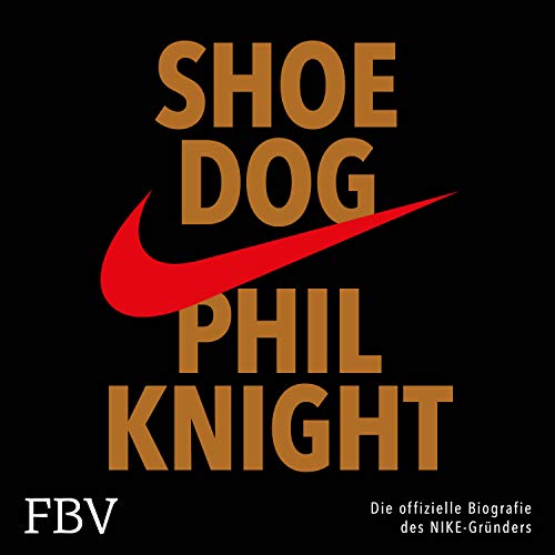 Shoe Dog: Die offizielle Biografie des NIKE-Gründers