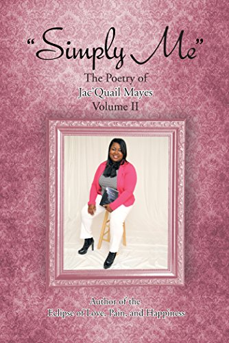 "Simply Me": The Poetry of Jac'quail Mayes  Volume Ii (English Edition)